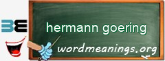 WordMeaning blackboard for hermann goering